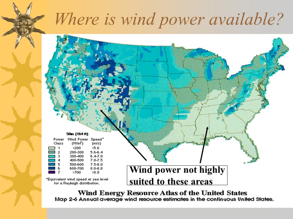Where is wind power available? Wind power not highly suited to these areas